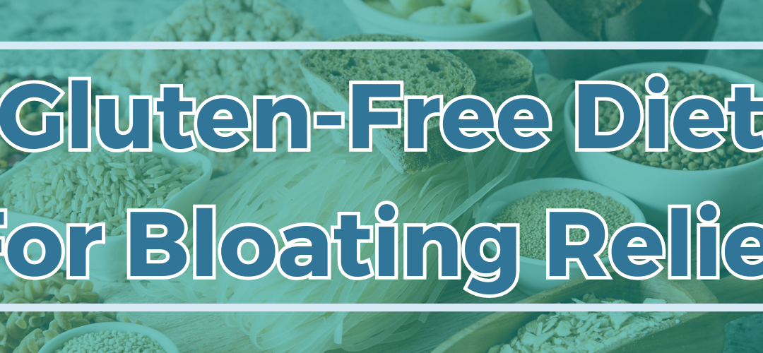 Gluten-Free Diet For Bloating Relief